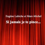 Si jamais je te pince… d’Eugène Labiche et Marc-Michel – Edition