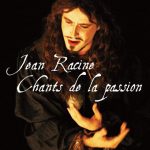 Jean Racine, chants de la passion