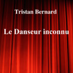 Le Danseur inconnu de Tristan Bernard – Edition