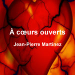 À cœurs ouverts de Jean-Pierre Martinez