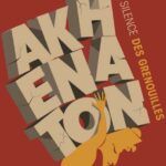 Akhenaton, le silence des grenouilles d’Alexandre Delimoges